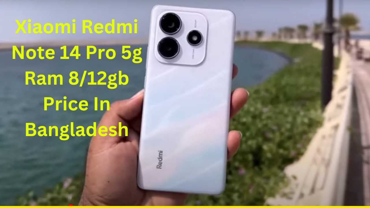 Xiaomi Redmi Note 14 Pro 5g Ram 812gb Display 6.67  দাম কত Price In Bangladesh